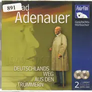 Konrad Adenauer - 1949-1967 - Deutschlands Weg Aus Den Trümmern