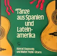 Konrad Ragossnig And Walter Feybli - Tänze Aus Spanien Und Lateinamerika