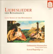 Grebensteiner Kammerchor / Michael Tauche / Konrad Ragossnig - Liebeslieder der Renaissance