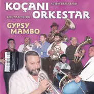 Koçani Orkestar , King Naat Veliov - Gypsy Mambo