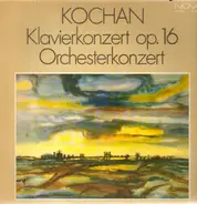 Kochan - Klavierkonzert op. 16/Orchesterkonzert
