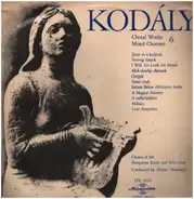 Kodaly - Choral Works 6 / Mixed Choruses