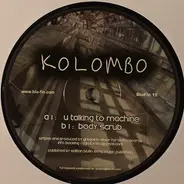 Kolombo - U Talking To Machine / Body Scrub