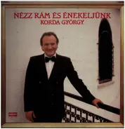 Korda György - Nézz Rám És Énekeljünk