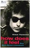 Klaus Theweleit - How does it feel: Das Bob-Dylan-Lesebuch