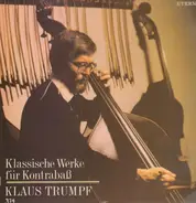 Klaus Trumpf - Klassische Werke für Kontrabaß
