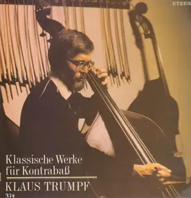 Klaus Trumpf - Klassische Werke für Kontrabaß