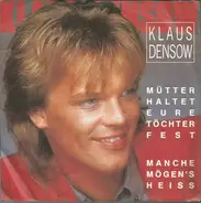 Klaus Densow - Mütter Haltet Eure Töchter Fest