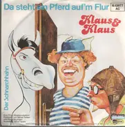 Klaus & Klaus - Da steht ein Pferd auf'm Flur / Der Schnarchhahn