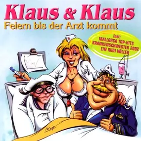 Klaus & Klaus - Feiern bis der Arzt Kommt