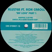 Kluster Ft. Ron Carroll - 'My Love' Part 1