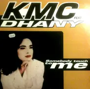KMC Feat. Dhany - Somebody To Touch Me