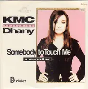 KMC Featuring Dhany - Somebody To Touch Me (Remix)