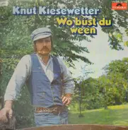 Knut Kiesewetter - Wo Büst Du Ween