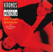 Kronos Quartet With Astor Piazzolla - Five Tango Sensations