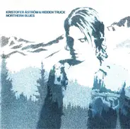 Kristofer Åström & Hidden Truck - Northern Blues