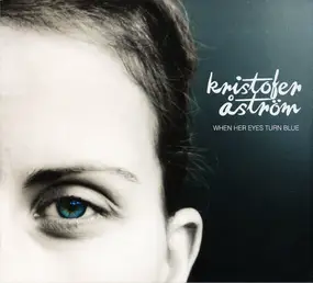 Kristofer Astrom - When Her Eyes Turn Blue