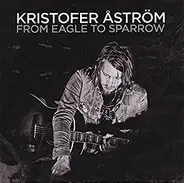 Kristofer Åström - From Eagle to Sparrow