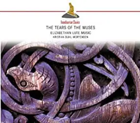 Kristian Buhl-Mortensen - The Tears Of The Muses: Elizabethan Lute Music