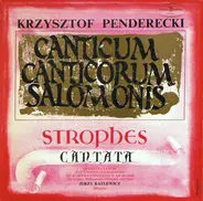 Krzysztof Penderecki - Orkiestra Filharmonii Im. Karola Szymanowskiego W Krakowie I Chór Filharmoni - Canticum Canticorum Salomonis / Strophes / Cantata