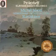 Kurt Masur - Michel Béroff - Sergei Prokofiev - Gewandhausorchester Leipzig - Klavierkonzerte Nr.2 Und 3