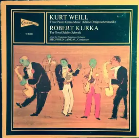 Kurt Weill - Three Penny Opera Music (Kleine Dreigroschenmusik) / The Good Soldier Schweik