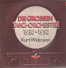 kurt widmann - Die großen Tanzorchester 1930-1950