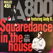 L.A. 800 Featuring Andy B - Squaredance In The House