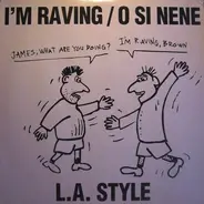 L.A. Style - I'm Raving / O Si Nene