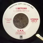 L.A.X. - I Betcha