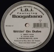 L.D.J Featuring Boogabano - Sittin' On Dubs