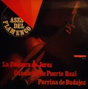 La Paquera De Jerez , Canalejas De Puerto Real , Porrina De Badajoz - Ases Del Flamenco