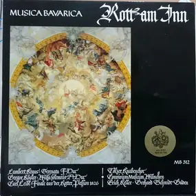 Tölzer Knabenchor - Rott Am Inn - Serenata F-Dur / Missa Solemnis A-Dur / Finale Aus Der  Rotter Passion 1826
