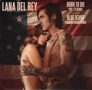 Lana Del Rey - Born To Die (PDP / 13 Remix) / Blue Jeans (Penguin Prison Remix)