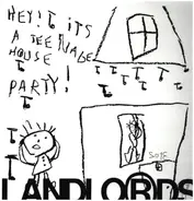 The Landlords - Hey! It's a Teenage House Party!