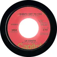 La Costa - I Wanta Get To You / That's What Your Love Has Done