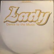 Lady - Dance To The Music (Remixes)