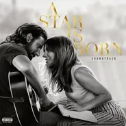 Lady Gaga , Bradley Cooper - A Star Is Born Soundtrack