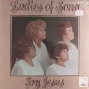 Ladies Of Song - Try Jesus