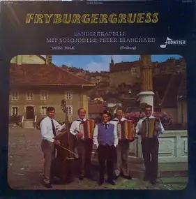 Ländlerkapelle Fryburgergruess Mit Solojodler Pet - Fryburgergruess