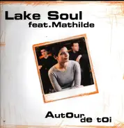 Lake Soul Feat. Mathilde - Autour De Toi