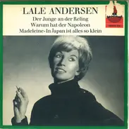 Lale Andersen - Warum Hat Der Napoleon / Madeleine / In Japan Ist Alles So Klein / Der Junge An Der Reling