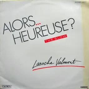 Laroche Valmont - Alors...Heureuse ? (The Slow)