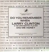 Larry Clinton - Do You Remember When Larry Clinton and his Orchestra played Dig Me Honey