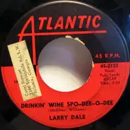 Larry Dale - Drinkin' Wine Spo-Dee-O-Dee / Keep Getting Up