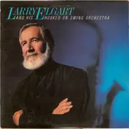 Larry Elgart And His Hooked On Swing Orchestra - Larry Elgart And His Hooked On Swing Orchestra