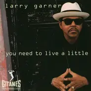 Larry Garner - You Need to Live a Little