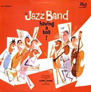 Larry Sonn Orchestra - Jazz Band Having A Ball!