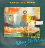 Latin Quarter - Nothing Like Velvet