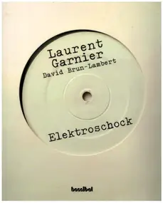 Laurent Garnier - Elektroschock - Die Geschichte der elektronischen Tanzmusik